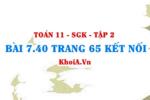 Bài 7.40 trang 65 Toán 11 Kết nối tri thức Tập 2
